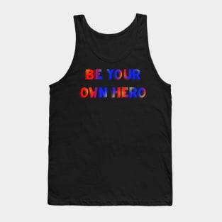 Be your own hero red blue and yellow Tank Top